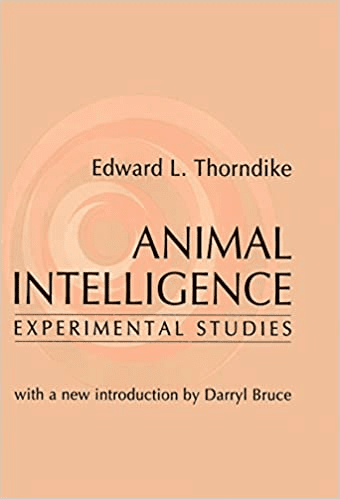 Animal Intelligence by Edward Thorndike