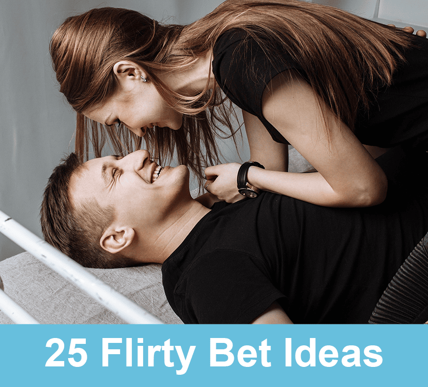 25 flirty bet ideas